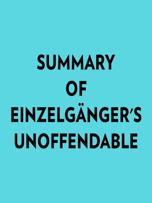 cover image of Summary of Einzelgänger's Unoffendable